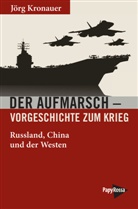 Jörg Kronauer - Der Aufmarsch - Vorgeschichte zum Krieg