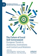 Tomas Bergström, Jochen Franzke, Sabine Kuhlmann, Sabine Kuhlmann et al, Ellen Wayenberg - The Future of Local Self-Government