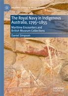 Daniel Simpson - The Royal Navy in Indigenous Australia, 1795-1855