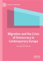 Christoph M Michael, Christoph M. Michael - Migration and the Crisis of Democracy in Contemporary Europe