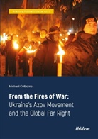 Michael Colborne, Bethan Johnson, Richardson, John Richardson - From the Fires of War: Ukraine's Azov Movement and the Global Far Right