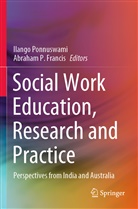 Abraham P. Francis, P Francis, Ilango Ponnuswami - Social Work Education, Research and Practice