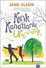 Jane Elson - Kirik Kanatlarla Ucmak