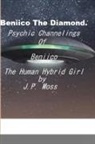 J. P. Moss - Beniico The Diamond Psychic Channelings Of Beniico The Alien Human Hybrid Girl
