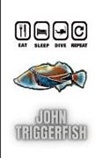 John Triggerfish - EAT SLEEP DIVE REPEAT
