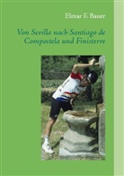 Elmar F Bauer, Elmar F. Bauer - Von Sevilla nach Santiago de Compostela und Finisterre