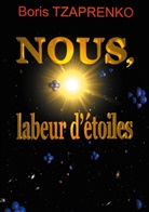 Boris Tzaprenko - Nous, labeur d'étoiles