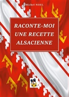 Michel Noel - Raconte moi une recette Alsacienne