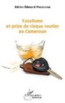 Adrien Edouard Mvessomba - Fatalisme et prise de risque routier au Cameroun