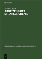 Natalie A. Bach, H. Bartel, F. Engelhardt, E. Rexer - Arbeiten über Strahlenchemie