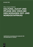 Hans-Georg Schinkel - Haltung, Zucht und Pflege des Viehs bei den Nomaden Ost- und Nordostafrikas