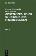 Otto Prokop, Regine Witkowski - Regine Witkowski; Otto Prokop: Genetik erblicher Syndrome und Missbildungen - Teil 2: Regine Witkowski; Otto Prokop: Genetik erblicher Syndrome und Missbildungen. Teil 2