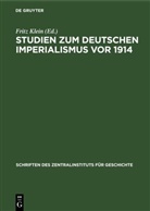Fritz Klein - Studien zum deutschen Imperialismus vor 1914