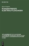 Kurt Schwabe - Konzentrierte Elektrolytlösungen