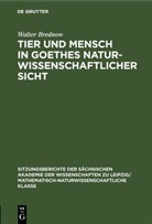 Walter Brednow - Tier und Mensch in Goethes naturwissenschaftlicher Sicht