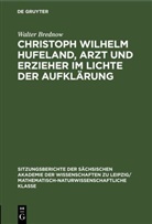 Walter Brednow - Christoph Wilhelm Hufeland, Arzt und Erzieher im lichte der Aufklärung