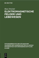 Hans Drischel - Elektromagnetische Felder und Lebewesen