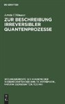 Armin Uhlmann - Zur Beschreibung irreversibler Quantenprozesse