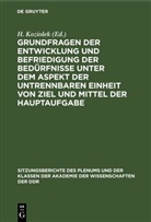 H. Koziolek - Grundfragen der Entwicklung und Befriedigung der Bedürfnisse unter dem Aspekt der untrennbaren Einheit von Ziel und Mittel der Hauptaufgabe