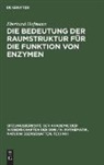 Eberhard Hofmann - Die Bedeutung der Raumstruktur für die Funktion von Enzymen