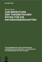 Klaus Fuchs - Zur Bedeutung der theoretischen Physik für die Naturwissenschaften