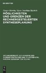 Hans-Joachim Bittrich, Dieter Martin - Möglichkeiten und Grenzen der rechnergesteuerten Syntheseplanung