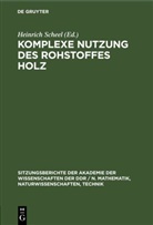 Heinrich Scheel - Komplexe Nutzung des Rohstoffes Holz