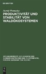 Harald Thomasius - Produktivität und Stabilität von Waldökosystemen