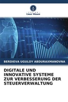 Berdieva Uguloy Abduraxmanovna - DIGITALE UND INNOVATIVE SYSTEME ZUR VERBESSERUNG DER STEUERVERWALTUNG