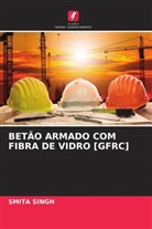 Smita Singh - BETÃO ARMADO COM FIBRA DE VIDRO [GFRC]