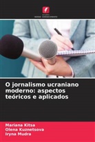 Mariana Kitsa, Olena Kuznetsova, Iryna Mudra - O jornalismo ucraniano moderno: aspectos teóricos e aplicados