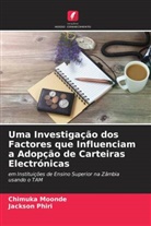Chimuka Moonde, Jackson Phiri - Uma Investigação dos Factores que Influenciam a Adopção de Carteiras Electrónicas