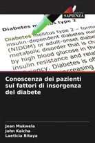 Laeticia Bitaya, John Kaicha, Jean Mukwela - Conoscenza dei pazienti sui fattori di insorgenza del diabete