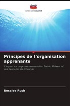 Rosalee Rush - Principes de l'organisation apprenante