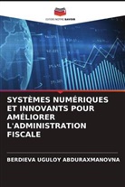 Berdieva Uguloy Abduraxmanovna - SYSTÈMES NUMÉRIQUES ET INNOVANTS POUR AMÉLIORER L'ADMINISTRATION FISCALE