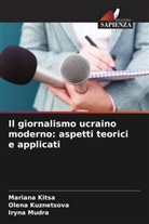 Mariana Kitsa, Olena Kuznetsova, Iryna Mudra - Il giornalismo ucraino moderno: aspetti teorici e applicati