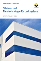 Gerald Frenzer, Frank Gross, Stefan Sepeur - Silicium- und Nanotechnologie für Lacksysteme