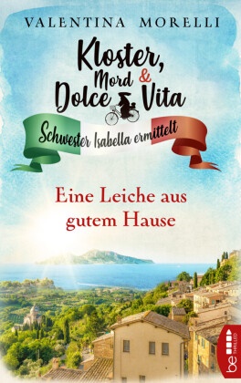 Valentina Morelli - Kloster, Mord und Dolce Vita - Eine Leiche aus gutem Hause