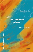Hanoch Levin, Matthias Naumann - Die im Dunkeln gehen