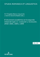 M. ª Ángeles Blanco Izquierdo, M.ª Ángeles Blanco Izquierdo, Gloria Clavería Nadal, Araceli López Serena - El diccionario académico en la segunda mitad del siglo XIX: evolución y revolución. DRAE 1869, 1884 y 1899