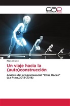 Pilar Alvarez - Un viaje hacia la (auto)construcción