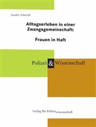Sandra Schmidt - Alltagserleben in einer Zwangsgemeinschaft: Frauen in Haft