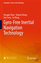 Hui Song, Hui et al Song, Su Wang, Yunhai Zhong, Hongjin Zhou - Gyro-Free Inertial Navigation Technology