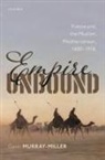 Gavin Murray-Miller, Gavin (Senior Lecturer in Modern Hi Murray-Miller, Murray-Miller Gavin - Empire Unbound