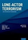 Jacob C. (Attending in Clinical and Forens Holzer, Andrea J. Dew, Dew Andrea J., Paul Gill, Gill Paul, Jacob C. Holzer... - Lone-Actor Terrorism