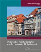 Bern Adam, Thomas Eißing, Herbert May, Anja Schmid-Engbrodt, Herbert Stiewe, Arbeitskreis für Hausforschung e.V.... - Wiederaufbau nach Katastrophen und der Hausbau im 17. Jahrhundert