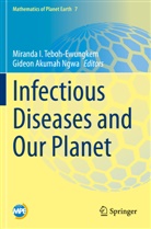 Akumah Ngwa, Miranda I Teboh-Ewungkem, Gideon Akumah Ngwa, Miranda I. Teboh-Ewungkem - Infectious Diseases and Our Planet