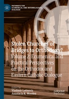 K Wooden, Vladimir Latinovic, Anastacia K. Wooden - Stolen Churches or Bridges to Orthodoxy?