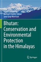 Morrison, Jane Gray Morrison, Michael Charles Tobias, Ugyen Tshewang - Bhutan: Conservation and Environmental Protection in the Himalayas