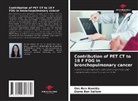 Ons Ben Hamida, Dorra Ben Sellem - Contribution of PET CT to 18 F FDG in bronchopulmonary cancer
